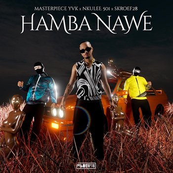 Hamba Nawe - Masterpiece YVK, Nkulee 501, Skroef28