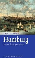 Hamburg - Kleine Stadtgeschichte - Gretzschel Matthias