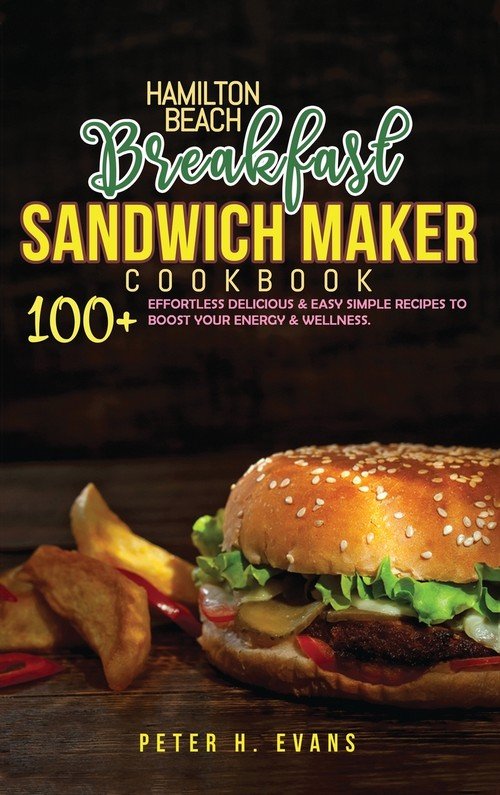 HAMILTON BEACH BREAKFAST SANDWICH MAKER COOKBOOK Evans Peter H