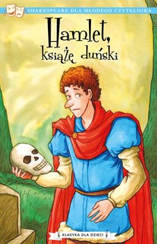 Hamlet, książę duński. Klasyka dla dzieci. Tom 1 - Shakespeare William