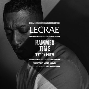 Hammer Time - Lecrae feat. 1k Phew