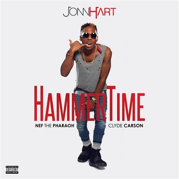 Hammertime - Jonn Hart feat. Nef The Pharoah, Clyde Carson