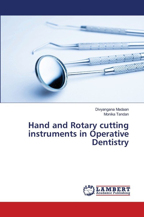Hand and Rotary cutting instruments in Operative Dentistry Madaan