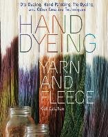 Hand Dyeing Yarn and Fleece - Callahan Gail