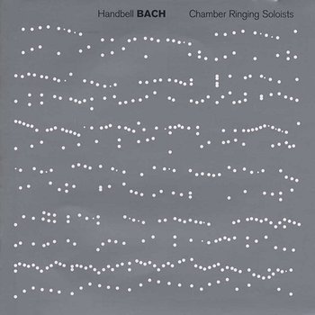 Handbell Bach - Chamber Ringing Soloists
