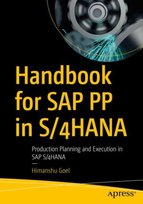 Handbook for SAP PP in S/4HANA: Production Planning and Execution in SAP S/4HANA Himanshu Goel