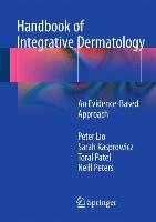 Handbook of Integrative Dermatology - Lio Peter A., Patel Toral, Peters Neill, Kasprowicz Sarah
