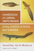 Handbook of Larval Amphibians of the United States and Canada - Altig Ronald, Mcdiarmid Roy W.