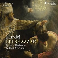 Handel: Belshazzar Les Arts Florissants, Christie William