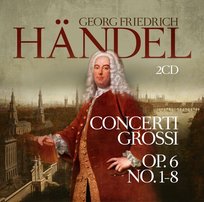 Handel: Concerti Grossi Op.6 No. 1-8 Camerata Romana