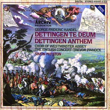 Handel: Dettingen Te Deum; Dettingen Anthem - The English Concert, Simon Preston, The Choir Of Westminster Abbey, Trevor Pinnock