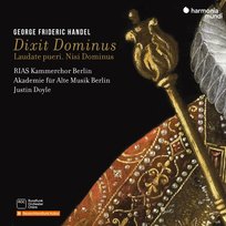 Handel: Dixit Dominus, Laudate pueri, Nisi Dominus RIAS Kammerchor, Akademie fur Alte Musik Berlin, Doyle Justin