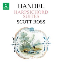 Handel: Harpsichord Suites, HWV 426 - 433 Scott Ross