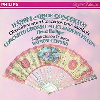 Handel: Oboe Concertos Nos.1-3/Concerto Grosso "Alexander's Feast" etc. English Chamber Orchestra, Heinz Holliger, Raymond Leppard