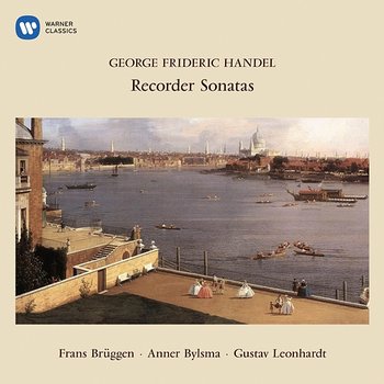 Handel: Recorder Sonatas - Frans Brüggen, Anner Bylsma & Gustav Leonhardt