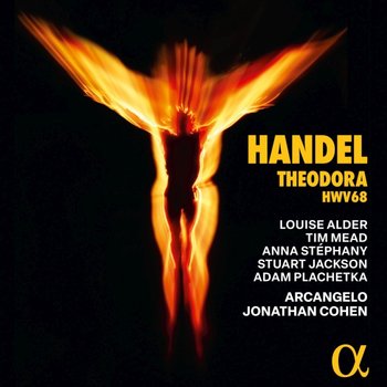 Handel: Theodora, HWV 60 - Arcangelo, Alder Louise, Mead Tim, Stephany Anna, Jackson Stuart, Plachetka Adam
