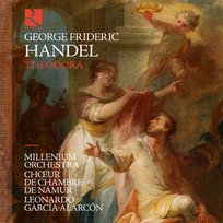 Handel: Theodora Garcia Alarcon Leonardo, Chœur de Chambre de Namur, Millenium Orchestra