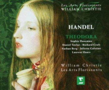 Handel: Theodora - Les Arts Florissants, Daneman Sophie, Taylor Daniel, Croft Richard, Berg Nathan, Galstian Juliette, Slaars Laurent
