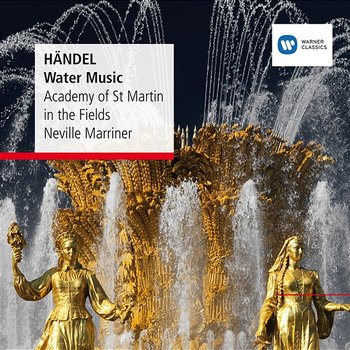 Handel: Water Music - Sir Neville Marriner