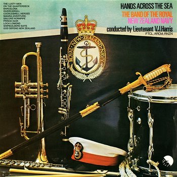 Hands Across The Sea - The Band Of The Royal New Zealand Navy