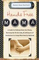 Hands Free Mama - Stafford Rachel Macy