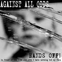 Hands off Against All Odds