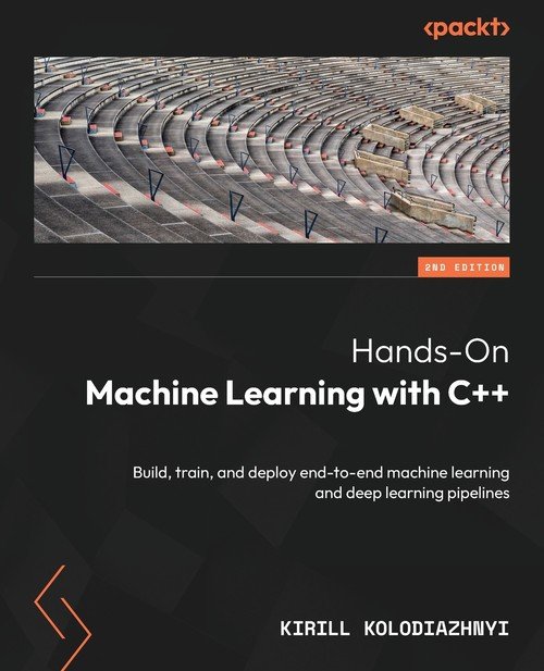 Hands-On Machine Learning with C++ - Second Edition - W opisie ...
