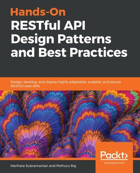 Hands-On RESTful API Design Patterns and Best Practices - Subramanian Harihara, Raj Pethuru