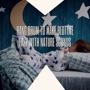 Hang Drum to Make Bedtime Easy with Nature Sounds - Center of Relaxation