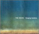 Hanging Gardens - The Necks