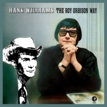 Hank Williams the Roy Orbison Way - Orbison Roy