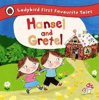 Hansel and Gretel: Ladybird First Favourite Tales Penguin Books Ltd.