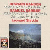 Hanson: Symphony No. 2 - Barber: Violin Concerto Leonard Slatkin, Elmar Oliveira, St. Louis Symphony Orchestra