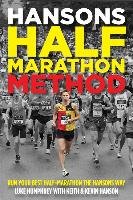 Hansons Half-Marathon Method: Run Your Best Half-Marathon the Hansons Way - Humphrey Luke