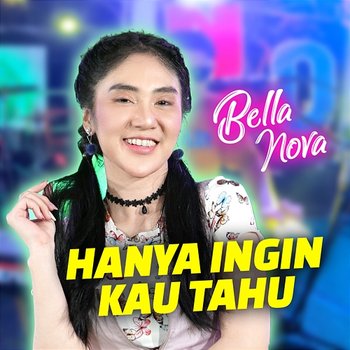 Hanya Ingin Kau Tahu - Bella Nova