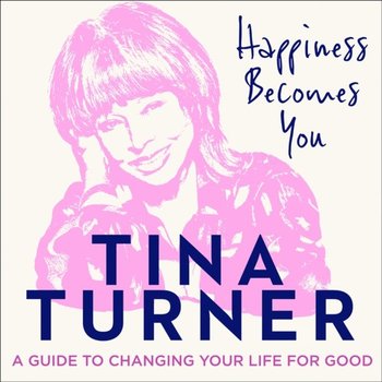 Happiness Becomes You - Turner Tina