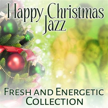 Happy Christmas Jazz: Fresh and Energetic Collection, Dinner Music, Christmas Tree Family Gathering, Cocktail Party - Jazz Piano Bar Academy