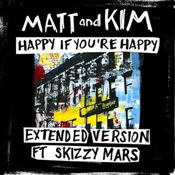Happy If You're Happy - Matt and Kim feat. Skizzy Mars