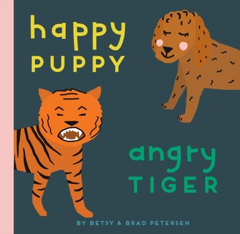 Happy Puppy, Angry Tiger - Brad Petersen, Betsy Petersen