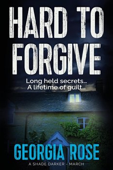 Hard to Forgive - Georgia Rose
