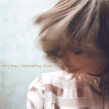 Hard Working Classes - Sorry Boys, Bela Komoszyńska