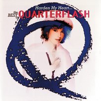 Harden My Heart: the Best of Quarterflash Quarterflash