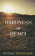 Hardness of Heart: Enemy of Faith - Wommack Andrew