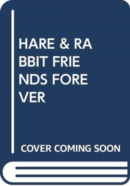 Hare & Rabbit Friends Forever - Opracowanie zbiorowe | Książka w Empik