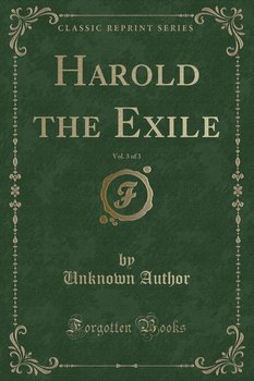 Harold the Exile, Vol. 3 of 3 (Classic Reprint) - Author Unknown