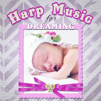 Harp Music for Dreaming: Gentle Classical Music to Help Your Baby Sleep at Night - Cezary Askenase