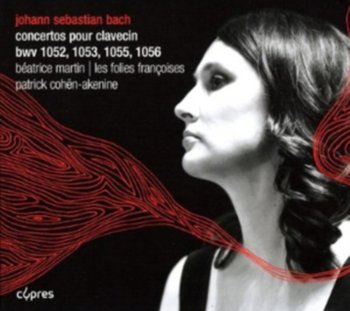 Harpsichord Concertos BWV 1052, 1053, 1055, 1056 - Martin Beatrice, Les Folies Francoises, Cohen-Akenine Patrick