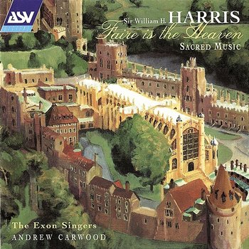 Harris: Faire Is The Heaven - Sacred Music - The Exon Singers, Andrew Carwood