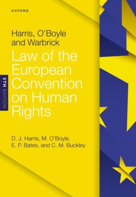 Harris, O'Boyle, and Warbrick: Law of the European Convention on Human ...