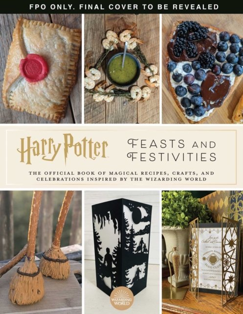 Harry Potter. Feasts & Festivities. An Official Book of Magical  Celebrations, Crafts, and Party Food - Carroll Jennifer